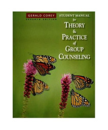 Student Manual for Corey’s Theory and Practice of Group Counseling, 7th