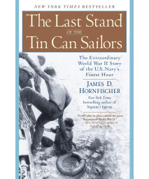 The Last Stand of the Tin Can Sailors: The Extraordinary World War II Story of the U.S. Navy's Finest Hour