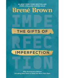 The Gifts of Imperfection: 10th Anniversary Edition: Features a new foreword and brand-new tools