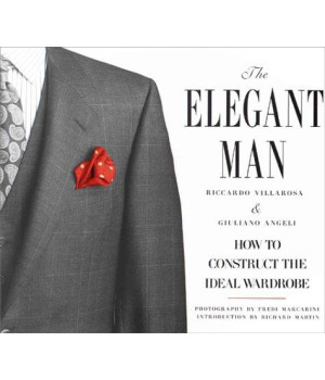 The Elegant Man: How to Construct the Ideal Wardrobe