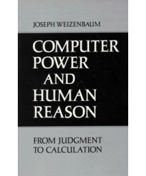 Computer Power and Human Reason: From Judgment to Calculation