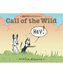 Call of the Wild: A MUTTS Comic Strip Treasury (Volume 17)