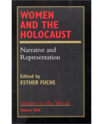 Women and the Holocaust: Narrative and Representation (Studies in the Shoah Series) (VOLUME XXI)