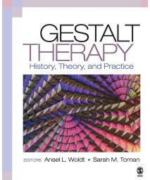 Gestalt Therapy: History, Theory, and Practice