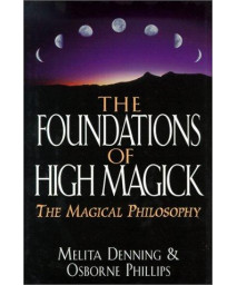 Foundations of High Magick: The Magical Philosophy