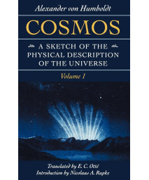 Cosmos: A Sketch of the Physical Description of the Universe (Volume 1) (Foundations of Natural History)