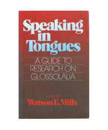 Speaking in tongues: A guide to research on glossolalia