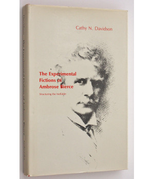 The Experimental Fictions of Ambrose Bierce: Structuring the Ineffable