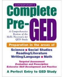 Contemporary's Complete Pre-GED : A Comprehensive Review of the Skills Necessary for GED Study