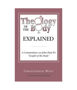 Theology of the Body Explained: A Commentary on John Paul II's Gospel of the Body