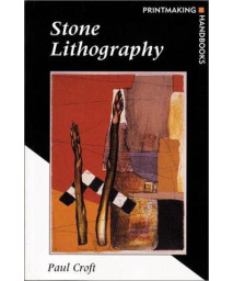 Stone Lithography (Printmaking Handbooks)