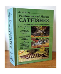 An Atlas of Freshwater and Marine Catfishes