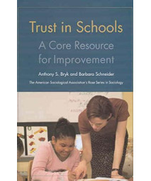 Trust in Schools: A Core Resource for Improvement (American Sociological Association's Rose Series)