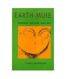 Earth Muse: Feminism, Nature, and Art