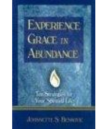 Experience Grace in Abundance: Ten Strategies for Your Spiritual Life