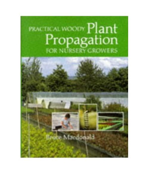 Practical Woody Plant Propagation for Nursery Growers, Vol. 1