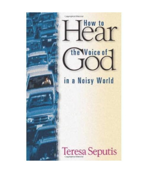 How to Hear the Voice of God in a Noisy World