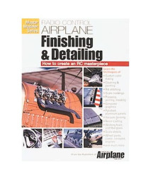 Radio Control Airplane Finishing & Detailing: How to Create an Rc Masterpiece (Master Modeler Series)