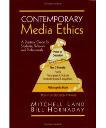 Contemporary Media Ethics: A Practical Guide for Students, Scholars And Professionals