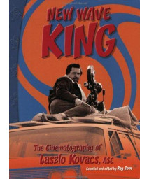New Wave King: The Cinematography of Laszlo Kovacs, ASC