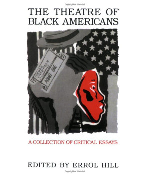 The Theatre of Black Americans: A Collection of Critical Essays (Applause Books)