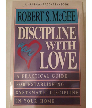 Discipline With Love (A Rapha Recovery Book)