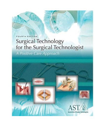 Surgical Technology for the Surgical Technologist: A Positive Care Approach