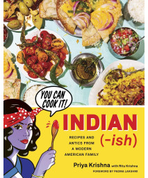 Indian-Ish: Recipes and Antics from a Modern American Family