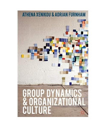 Group Dynamics and Organizational Culture: Effective Work Groups and Organizations