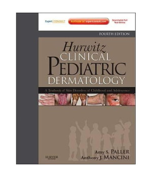 Hurwitz Clinical Pediatric Dermatology: A Textbook of Skin Disorders of Childhood and Adolescence (Expert Consult: Online and Print)