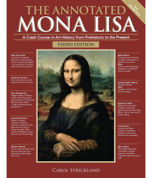 The Annotated Mona Lisa, Third Edition: A Crash Course in Art History from Prehistoric to the Present (Annotated Series) (Volume 3)