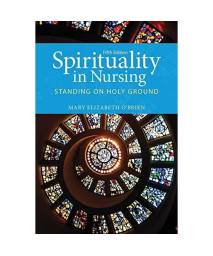 Spirituality in Nursing: Standing on Holy Ground (O'Brien, Spirituality in Nursing)