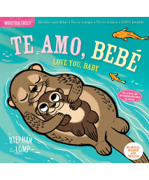 Indestructibles: Te Amo, Bebe / Love You, Baby: Chew Proof - Rip Proof - Nontoxic - 100% Washable (Book for Babies, Newborn Books, Safe to Chew) (Indestructibles)