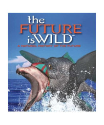 The Future is Wild: A Natural History of the Future