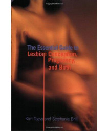 The Essential Guide to Lesbian Conception, Pregnancy, and Birth
