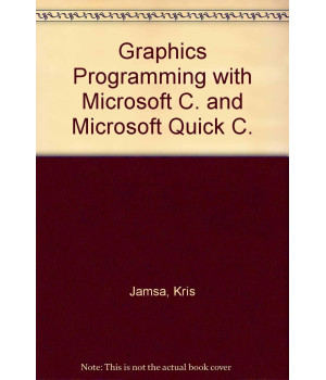 Graphics Programming With Microsoft C and Microsoft Quickc
