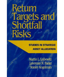 Return Targets and Shortfall Risks: Studies in Strategic Asset Allocation