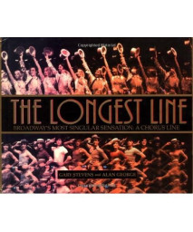 The Longest Line: Broadway's Most Singular Sensation: A Chorus Line