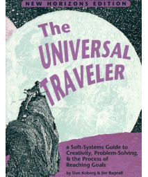 The Universal Traveller: A Guide to Creativity, Problem Solving & the Process of Reaching Goals
