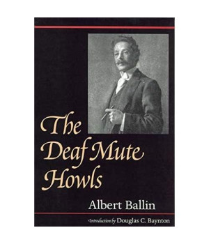 The Deaf Mute Howls (Gallaudet Classics in Deaf Studies Series, Vol. 1)