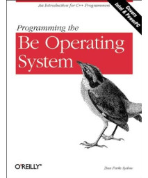 Programming the Be Operating System: Writing Programs for the Be Operating System