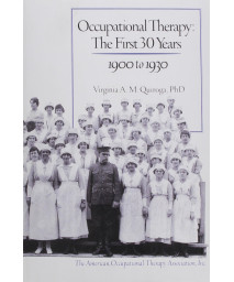 Occupational Therapy: The First 30 Years 1900 to 1930