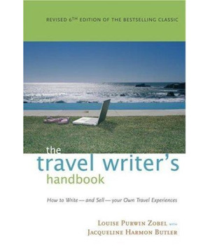 The Travel Writer's Handbook: How to Write and Sell Your Own Travel Experiences