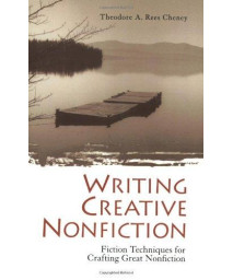 Writing Creative Nonfiction: Fiction Techniques for Crafting Great Nonfiction
