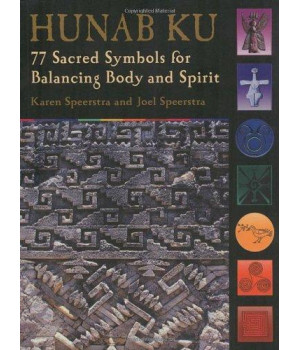 Hunab Ku: 77 Sacred Symbols for Balancing Body and Spirit
