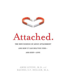 Attached: The New Science of Adult Attachment and How It Can Help YouFind?and Keep?Love