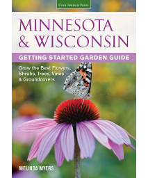 Minnesota & Wisconsin Getting Started Garden Guide: Grow the Best Flowers, Shrubs, Trees, Vines & Groundcovers (Garden Guides)
