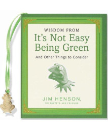 Wisdom from It's Not Easy Being Green and Other Things to Consider (Mini Book)