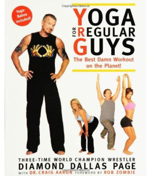Yoga for Regular Guys: The Best Damn Workout on the Planet!
