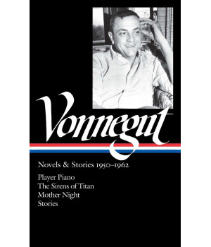Kurt Vonnegut: Novels & Stories 1950-1962 (LOA #226): Player Piano / The Sirens of Titan / Mother Night / stories (Library of America Kurt Vonnegut Edition)